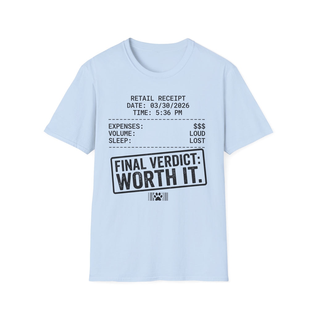 Final Verdict: Worth It. - T-Shirt