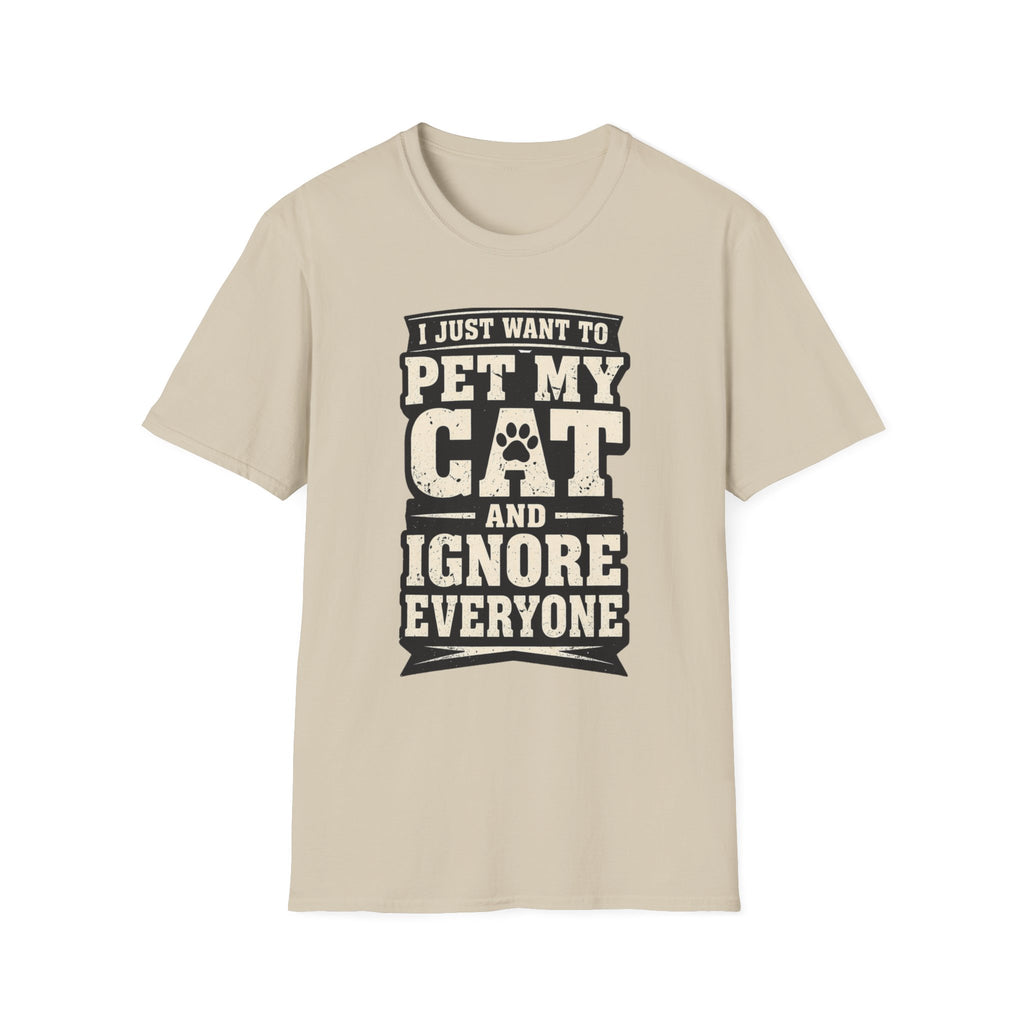 I Just Want To Pet My Cat - T-Shirt