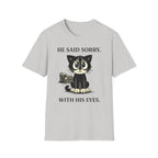 He Said Sorry - T-Shirt