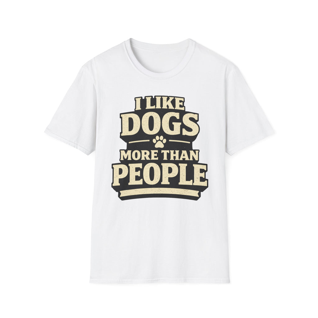 I Like Dogs More Than People - T-Shirt