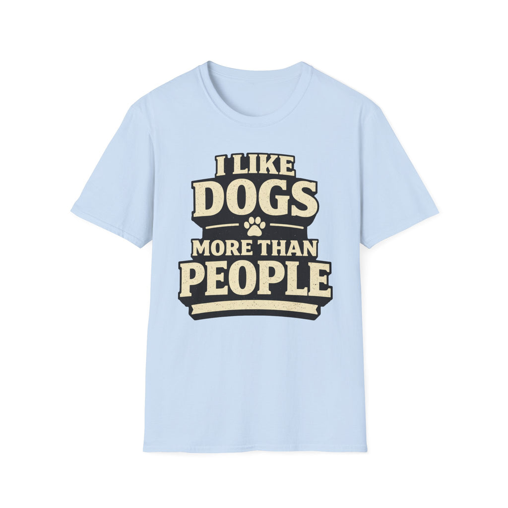 I Like Dogs More Than People - T-Shirt