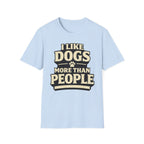 I Like Dogs More Than People - T-Shirt