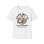 Working Overtime For Treat Money - T-Shirt