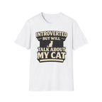 Introverted But Will Talk About My Cat - T-Shirt