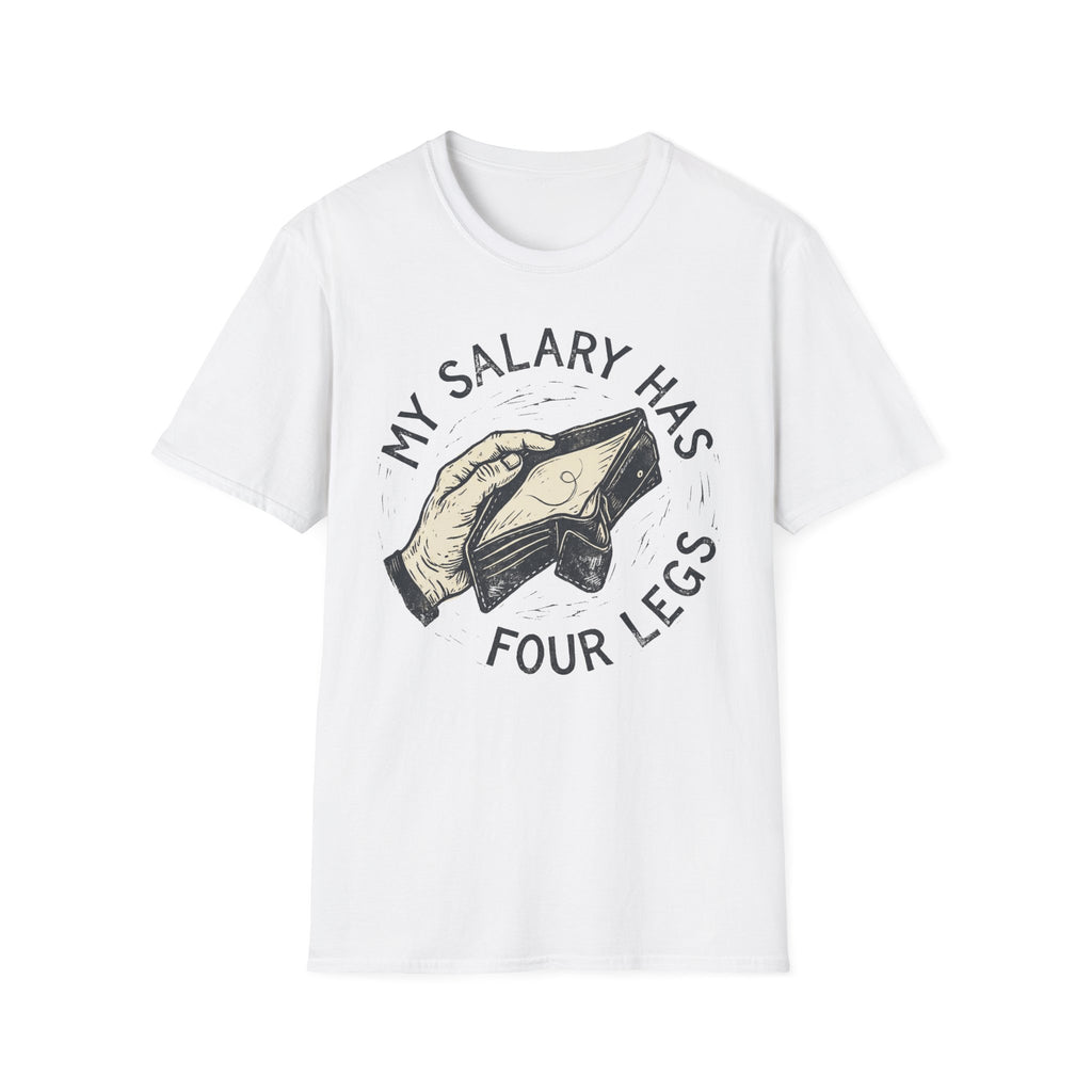 My Salary Has Four Legs - T-Shirt
