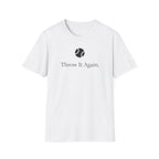 Throw It AgaIn - T-Shirt