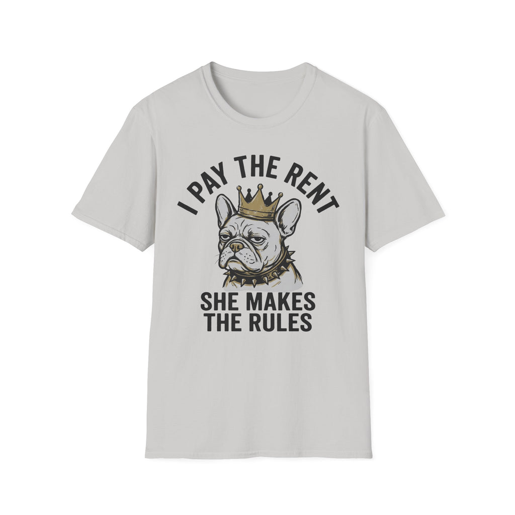 I Pay The Rent, She Makes The Rules - T-Shirt
