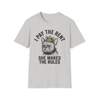 I Pay The Rent, She Makes The Rules - T-Shirt