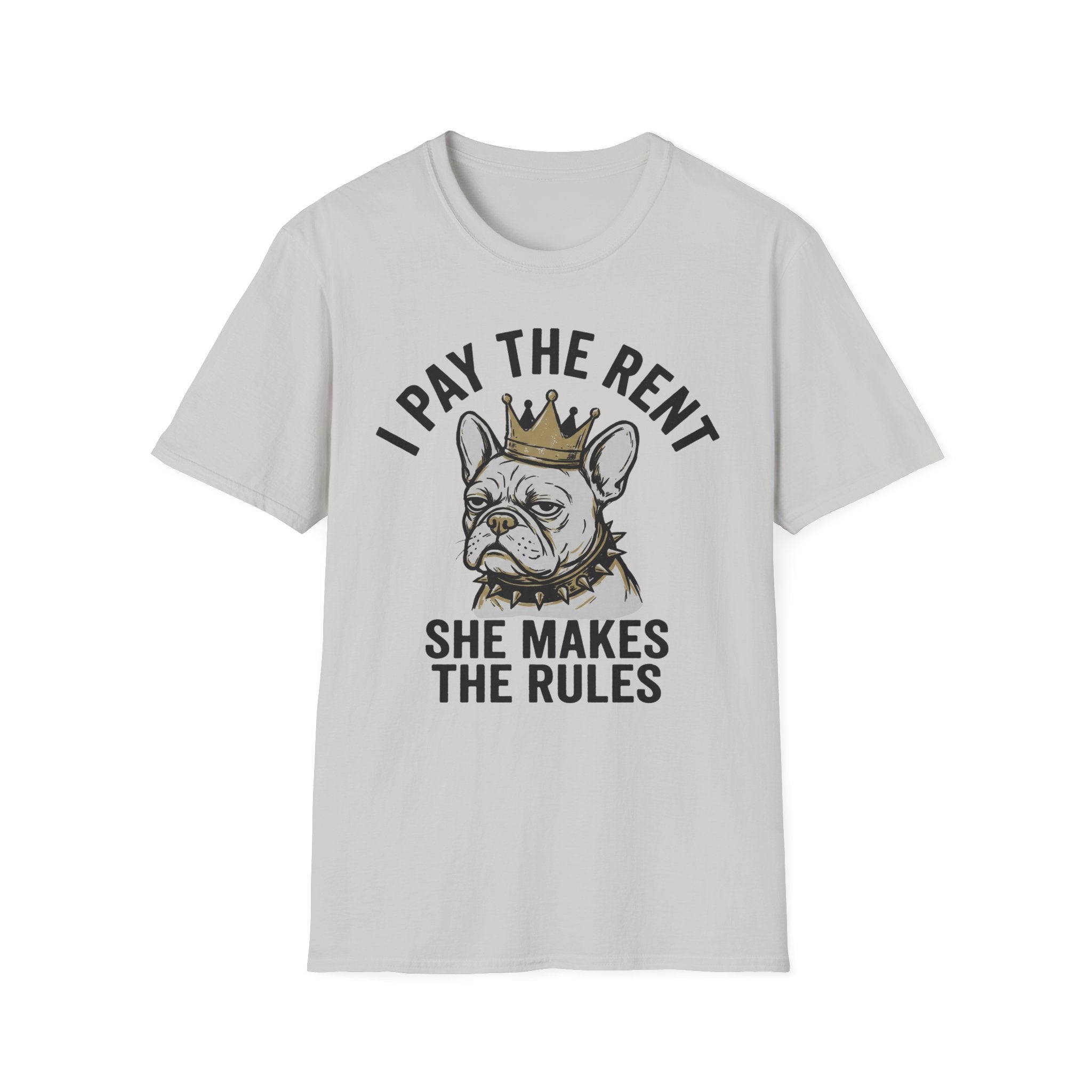 I Pay The Rent, She Makes The Rules - T-Shirt