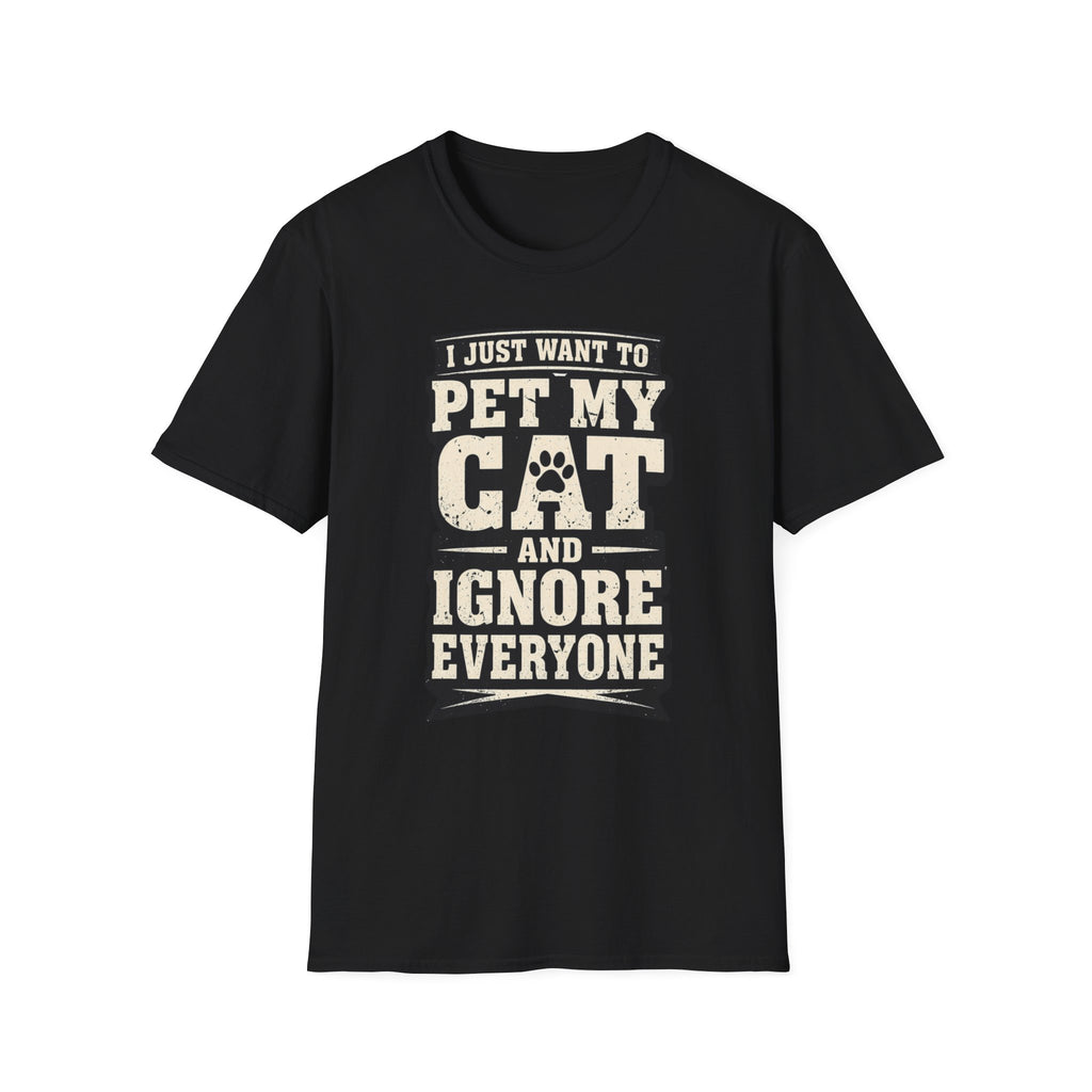 I Just Want To Pet My Cat - T-Shirt
