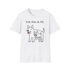The Dog In Me - T-Shirt
