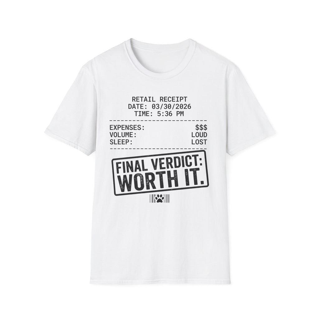 Final Verdict: Worth It. - T-Shirt
