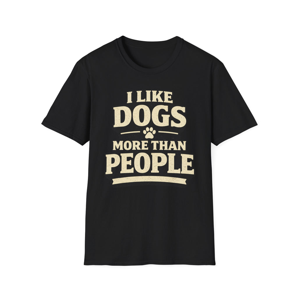 I Like Dogs More Than People - T-Shirt