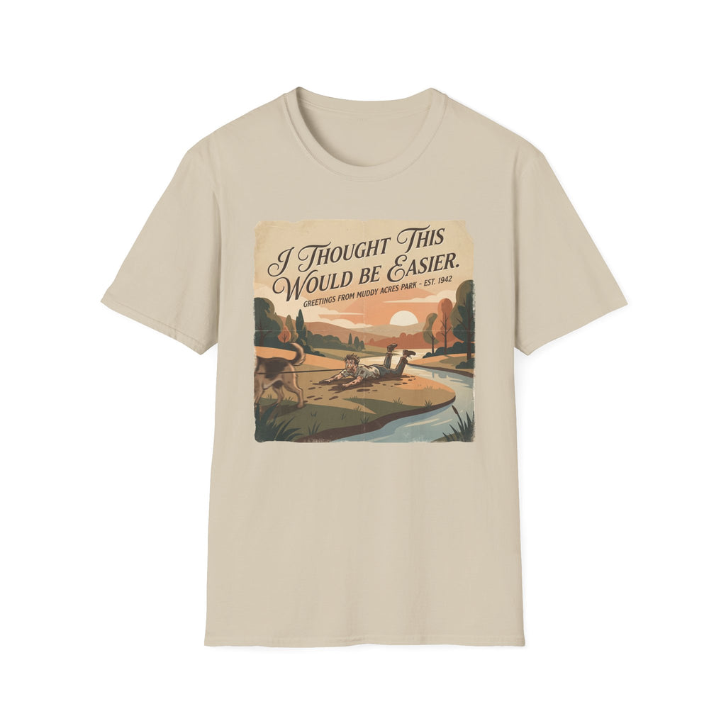 I Thought This Would Be Easier - T-Shirt