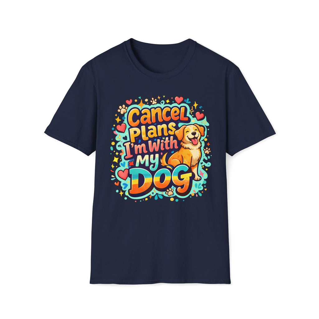 Cancel Plans I´m With My Dog - T-Shirt