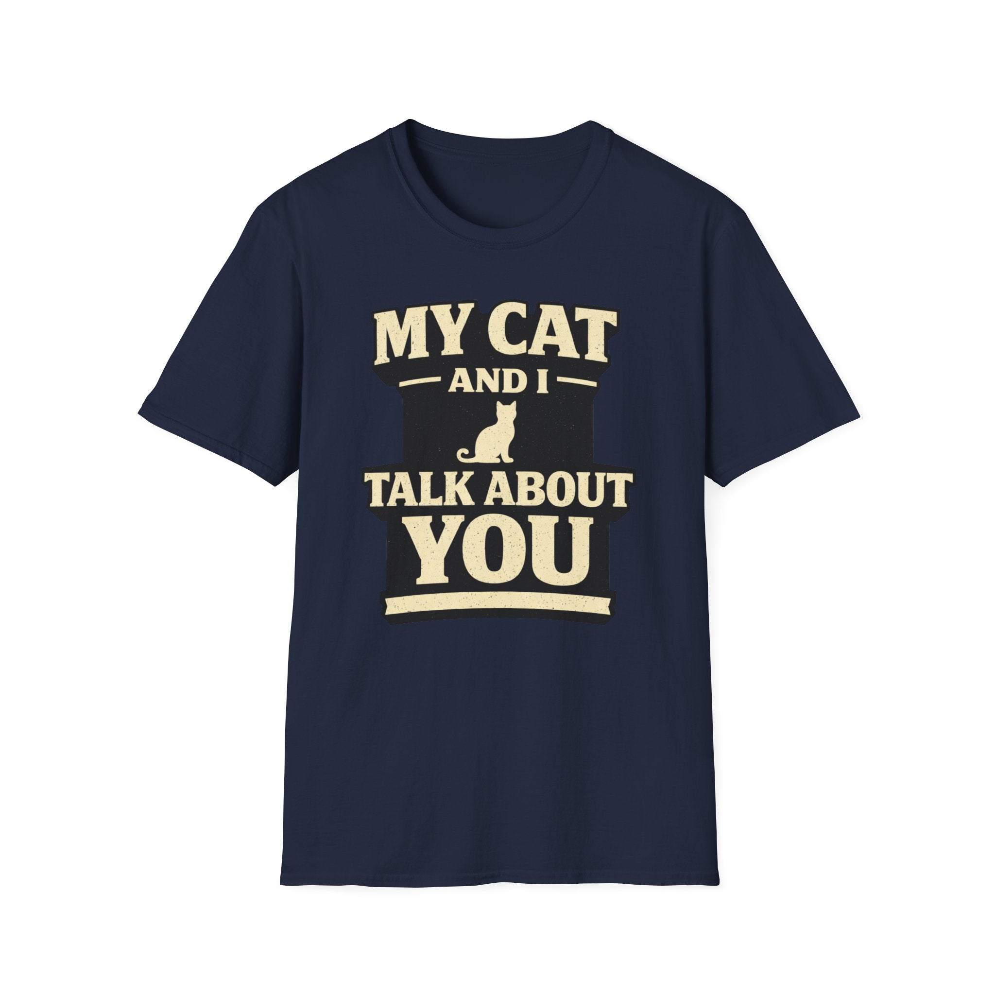 My Cat And I Talk About You - T-Shirt