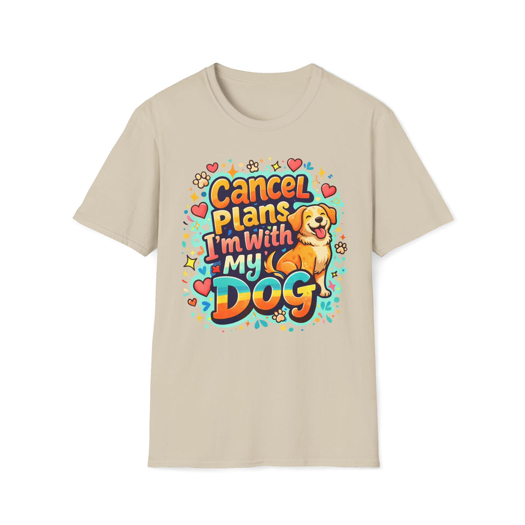 Cancel Plans I´m With My Dog - T-Shirt