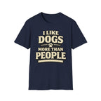 I Like Dogs More Than People - T-Shirt