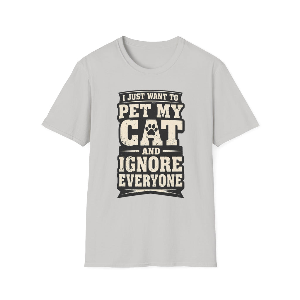 I Just Want To Pet My Cat - T-Shirt
