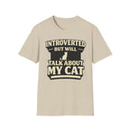 Introverted But Will Talk About My Cat - T-Shirt