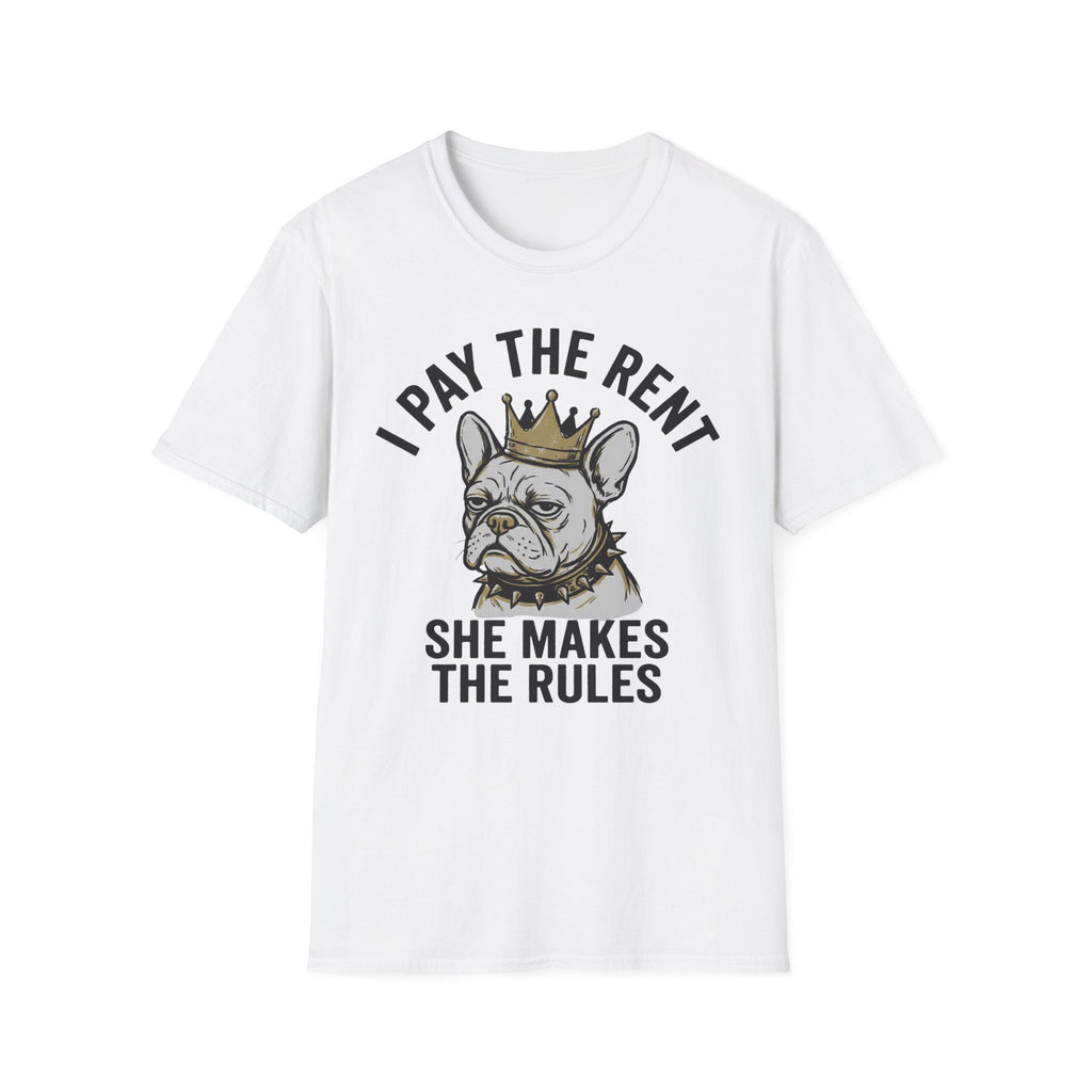 I Pay The Rent, She Makes The Rules - T-Shirt