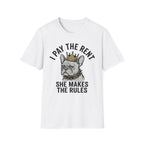 I Pay The Rent, She Makes The Rules - T-Shirt