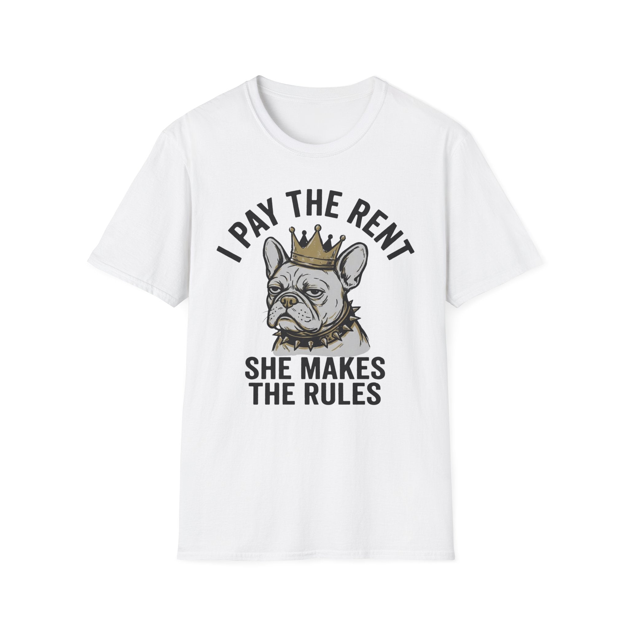 I Pay The Rent, She Makes The Rules - T-Shirt