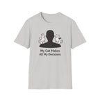 My Cat Makes All My Decisions - T-Shirt