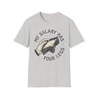 My Salary Has Four Legs - T-Shirt
