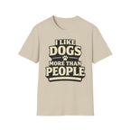 I Like Dogs More Than People - T-Shirt