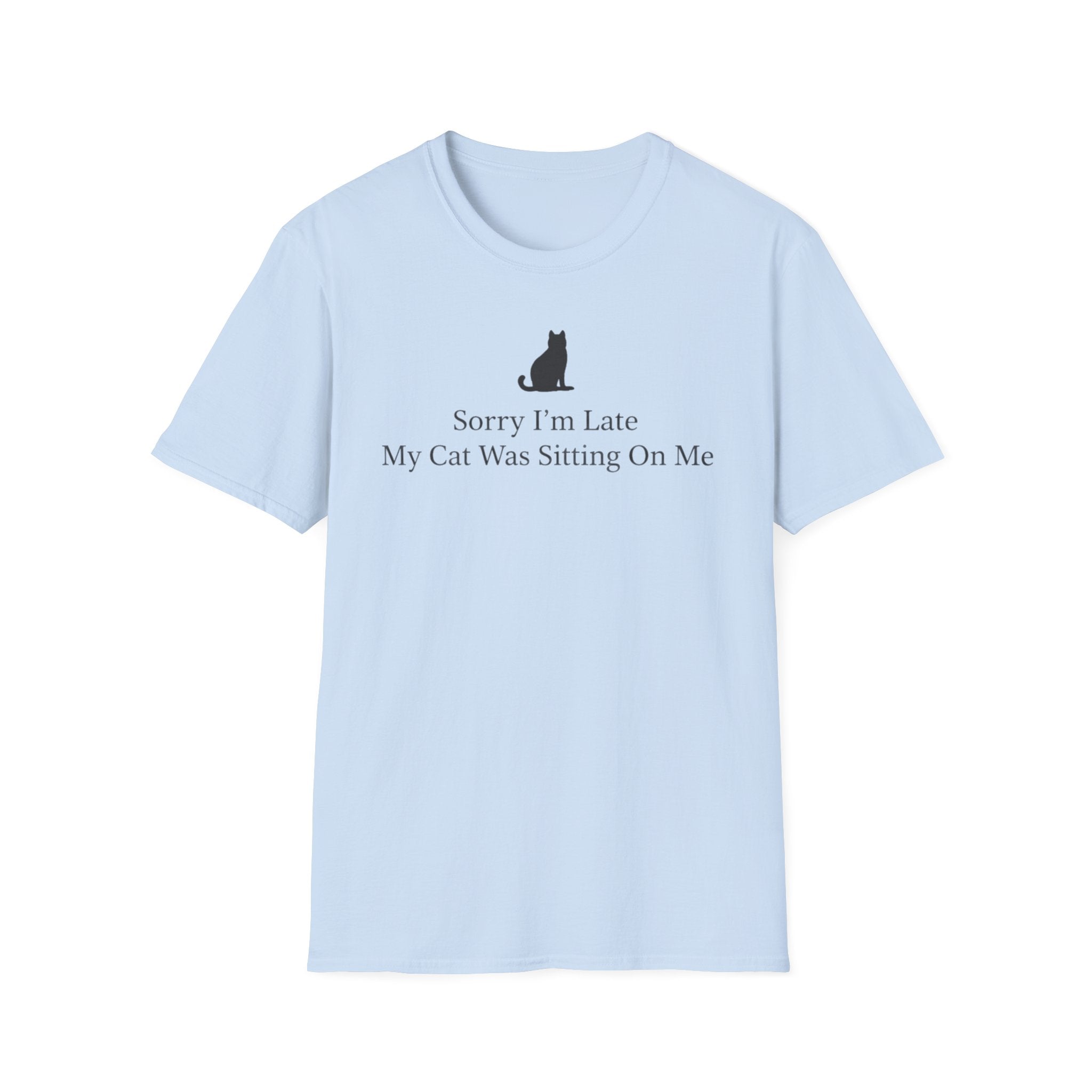Sorry I´m Late. My Cat Was Sitting On Me - T-Shirt
