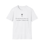 I Work So Hard So MY Cat Can Have A Better Life- T-Shirt