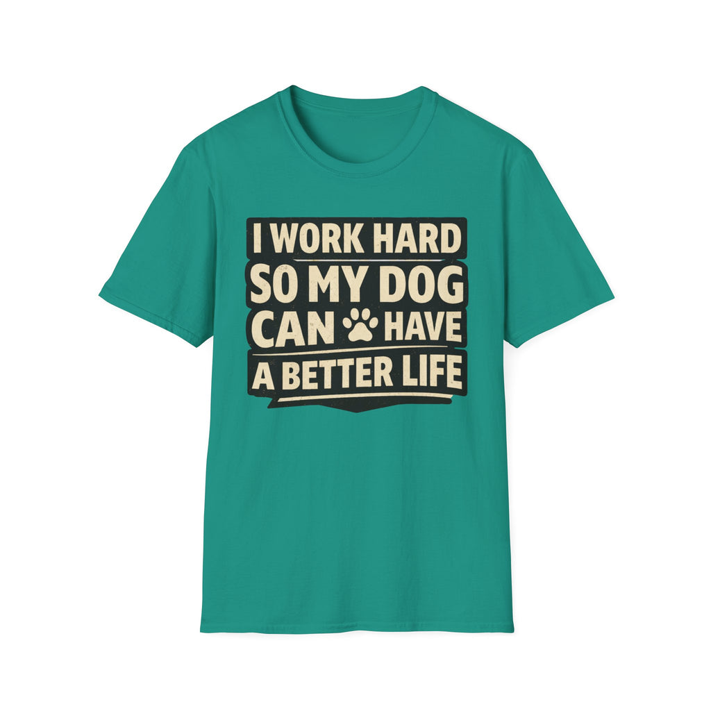 ..So My Dog Can Have A Better Life - T-Shirt