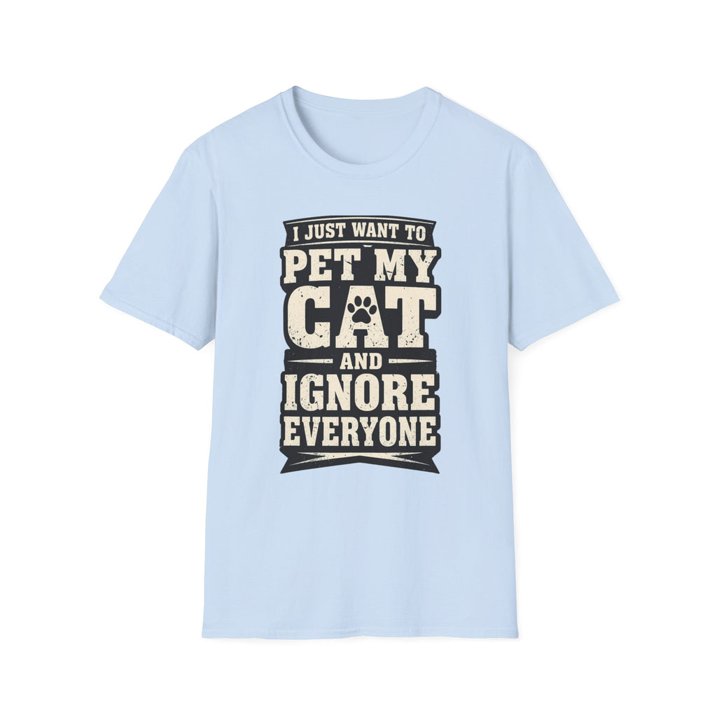 I Just Want To Pet My Cat - T-Shirt