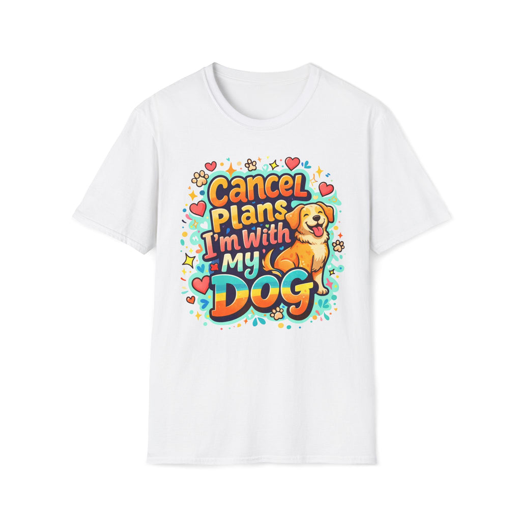 Cancel Plans I´m With My Dog - T-Shirt