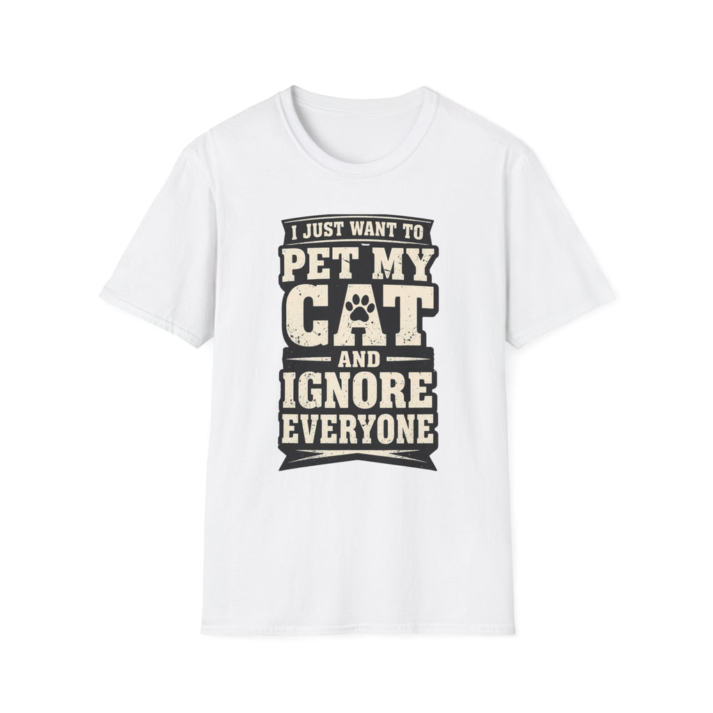 I Just Want To Pet My Cat - T-Shirt