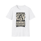 I Just Want To Pet My Cat - T-Shirt