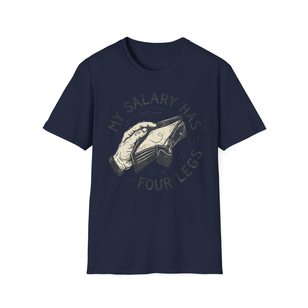 My Salary Has Four Legs - T-Shirt