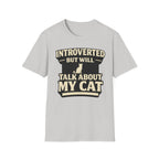 Introverted But Will Talk About My Cat - T-Shirt