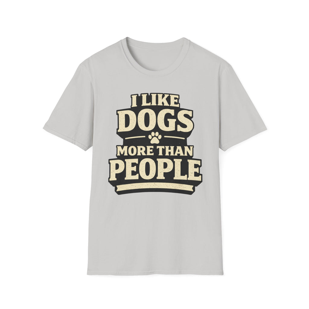 I Like Dogs More Than People - T-Shirt