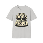 I Like Dogs More Than People - T-Shirt