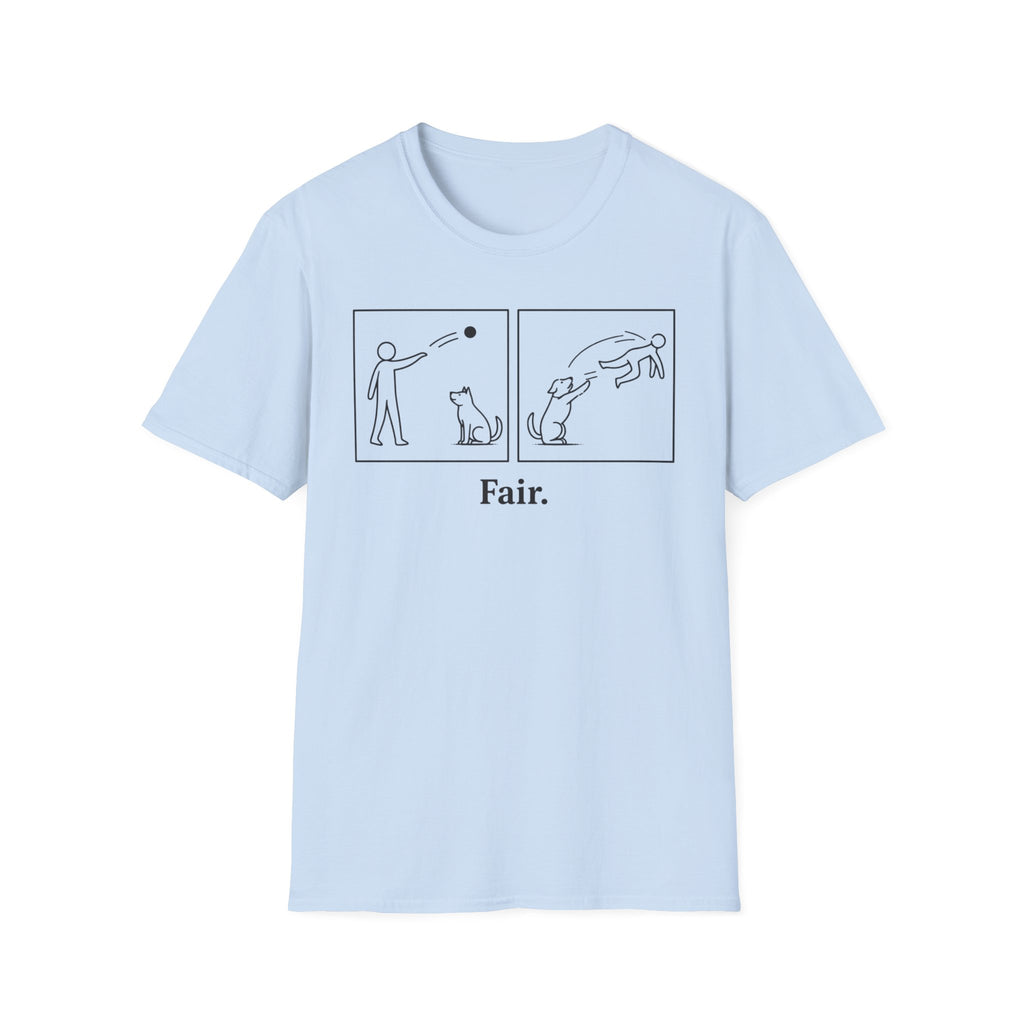Fair. - T-Shirt