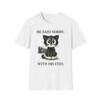 He Said Sorry - T-Shirt