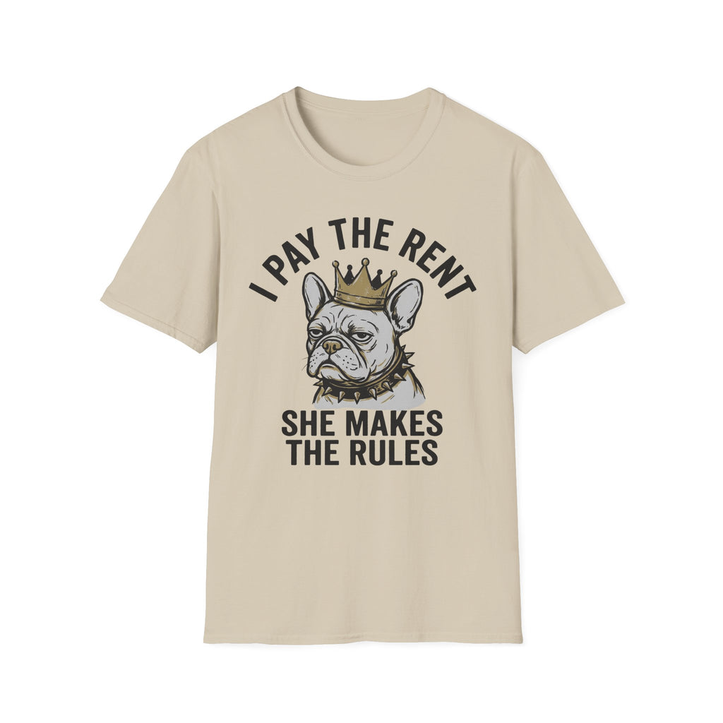 I Pay The Rent, She Makes The Rules - T-Shirt