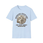 Working Overtime For Treat Money - T-Shirt