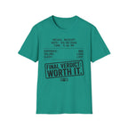 Final Verdict: Worth It. - T-Shirt